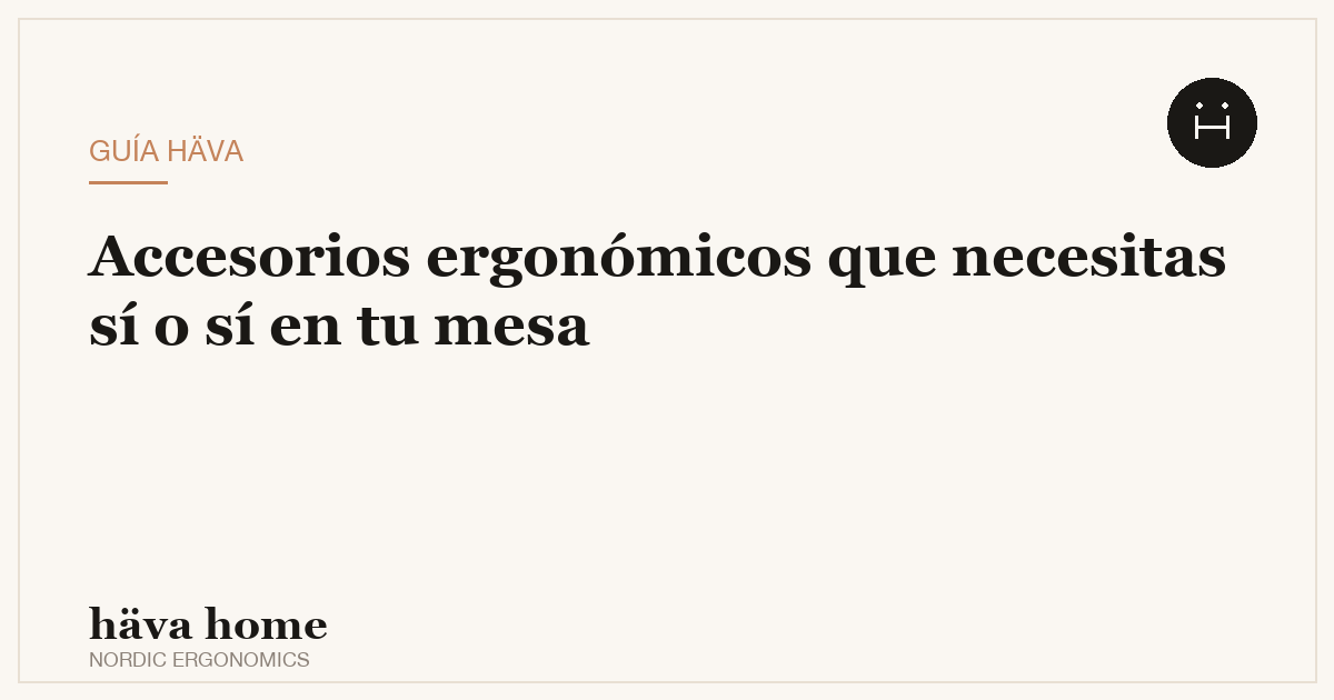Accesorios ergonómicos imprescindibles para tu escritorio: los que necesitas sí o sí