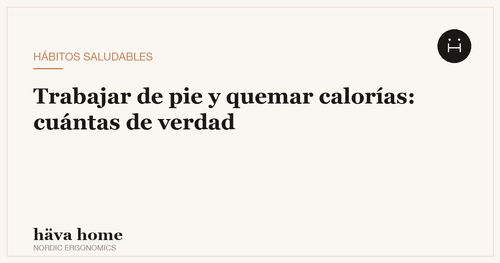 Trabajar de pie: cuántas calorías se queman realmente