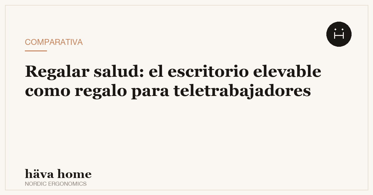 Regalar salud: el escritorio elevable como regalo para teletrabajadores