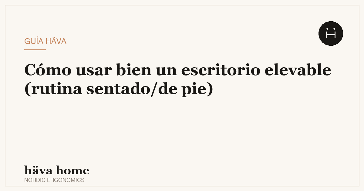 Cómo usar un escritorio elevable correctamente (rutina sentado/de pie)