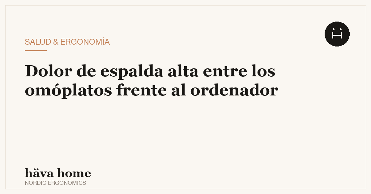 Dolor de espalda alta entre omóplatos por ordenador: causas y solución