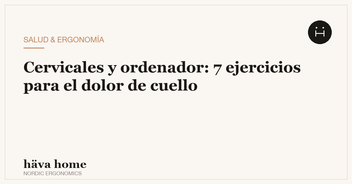 Ejercicios para el dolor cervical por ordenador: 7 movimientos que funcionan