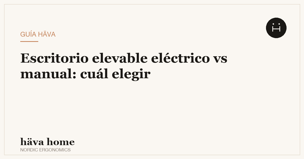 Escritorio elevable eléctrico o manual: ¿cuál elegir?
