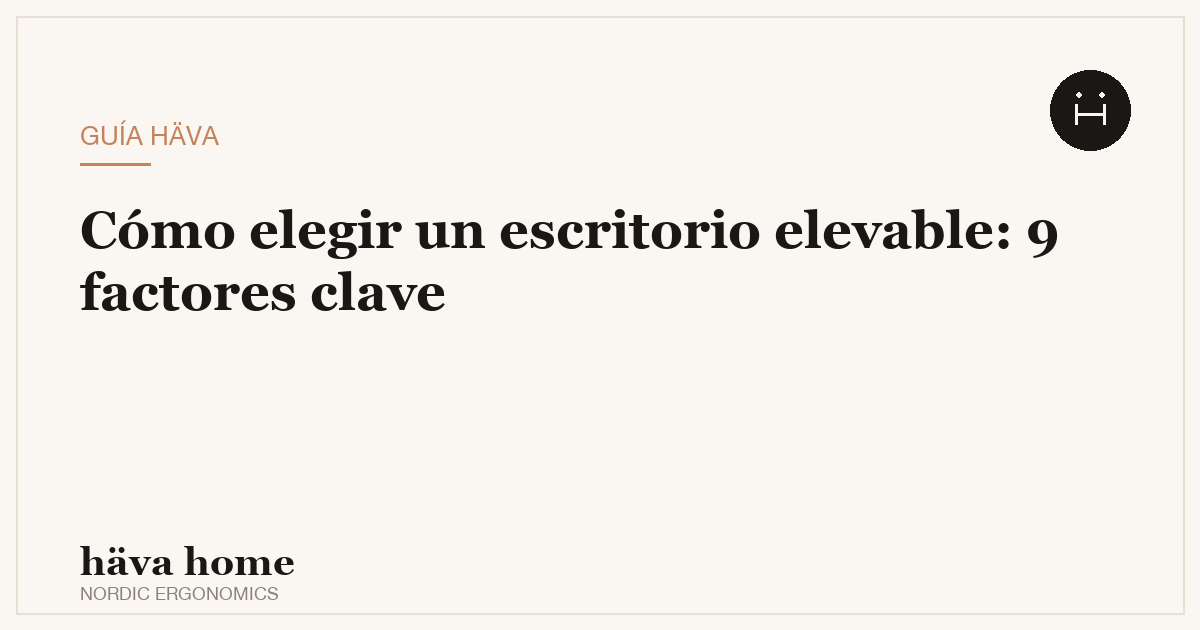 Cómo elegir un escritorio elevable eléctrico: 9 factores clave