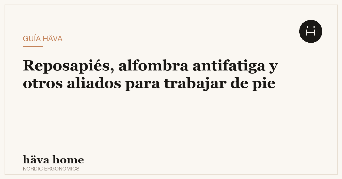 Reposapiés, alfombra antifatiga y accesorios para trabajar de pie