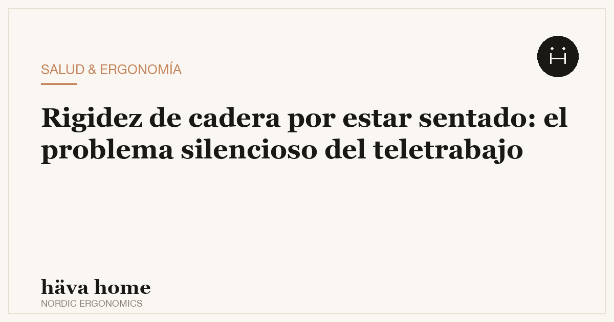 Rigidez de cadera por estar sentado: el problema silencioso del teletrabajo