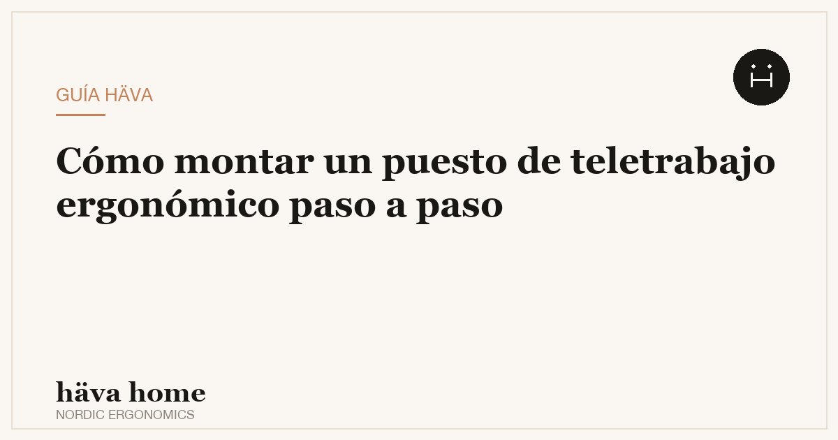 Cómo montar un puesto de teletrabajo ergonómico paso a paso