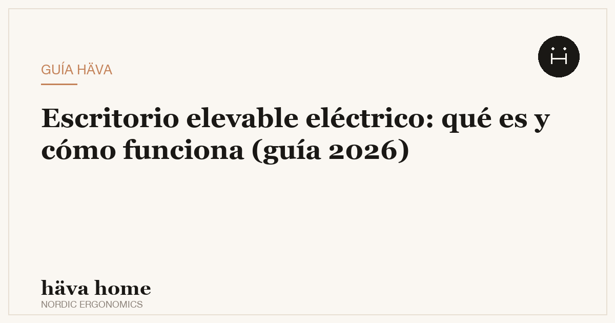 Escritorio elevable eléctrico: qué es y cómo funciona (guía 2026)