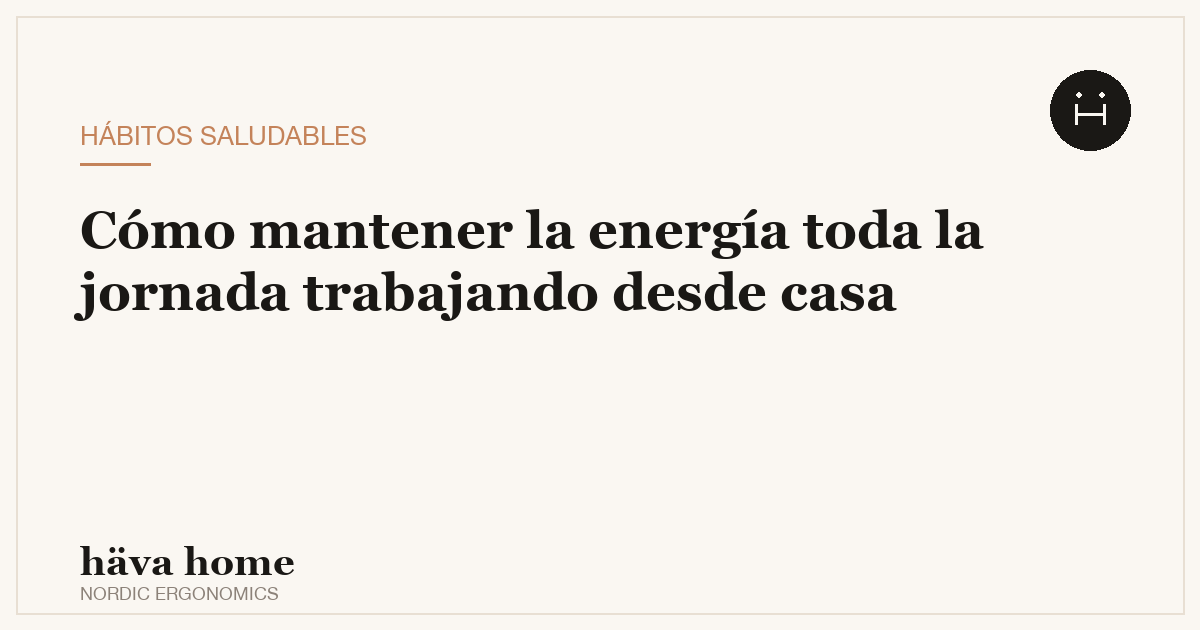 Cómo mantener la energía teletrabajando toda la jornada