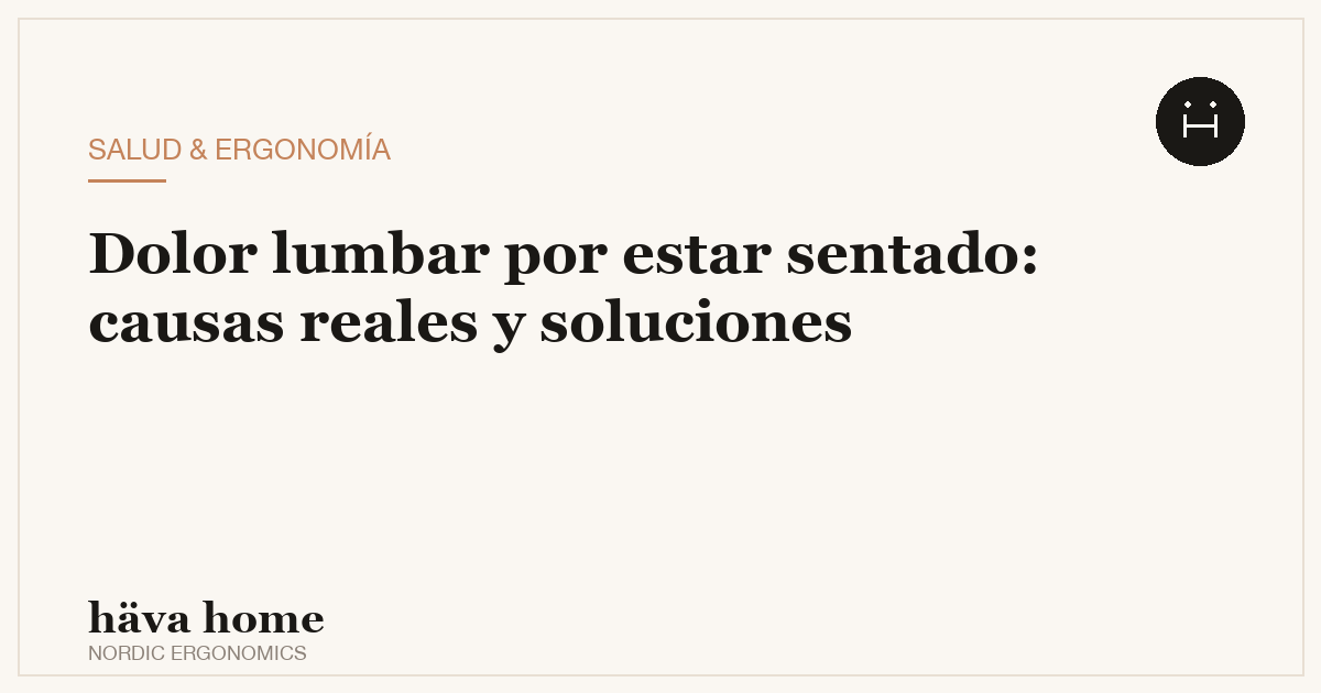 Dolor lumbar por estar sentado muchas horas: causas reales y soluciones